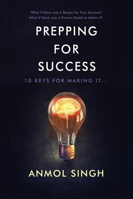Prepping For Success: 10 Keys for Making it in Life