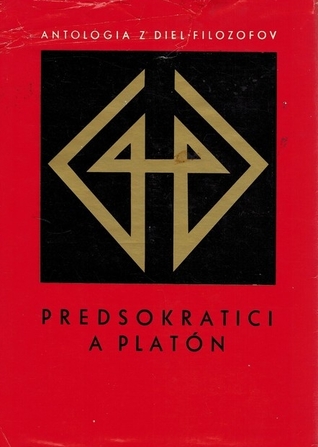 Predsokratici a Platón (Antológia z diel filozofov, #1)