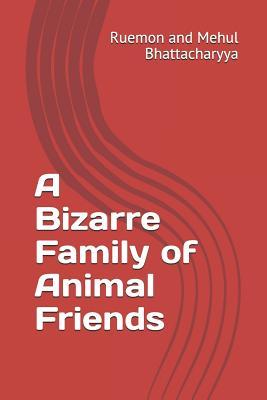 A Bizarre Family of Animal Friends