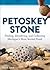 Petoskey Stone: Finding, Id...