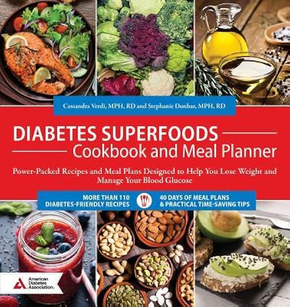 Diabetes Superfoods Cookbook and Meal Planner: Power-Packed Recipes and Meal Plans Designed to Help You Lose Weight and Control Your Blood Glucose