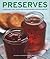 Preserves: 140 Delicious Jams, Jellies And Relishes Shown In 220 Photographs