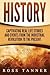 History Captivating Real Life Stories and Events from the Industrial Revolution to the Present by Ross Tanner