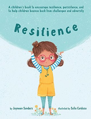 Resilience: A book to encourage resilience, persistence and to help children bounce back from challenges and adversity (Paperback)