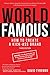 World Famous: How to Create...