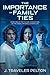 The Importance of Family Ties Book Two of the Future Generations of the Oberllyn Family Chronicles by J. Traveler Pelton
