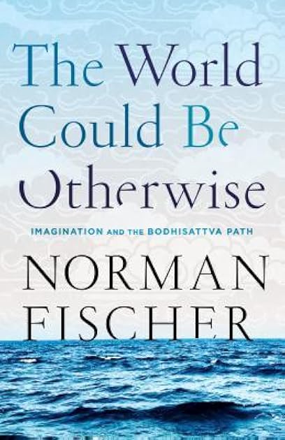 The World Could Be Otherwise: Imagination and the Bodhisattva Path