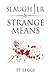 Slaughter by Strange Means