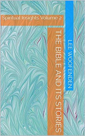 The Bible and its Stories (Spiritual Insights Book 2)