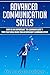 Advanced Communication Skills: Why is so Important "to Communicate"? Tips That Will Make you an Efficient Communicator (Improve Relationships Skills Book 1)