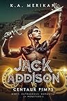 Jack Addison vs. Centaur Pimps by K.A. Merikan