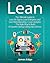Lean: The Ultimate Guide to Lean Six Sigma, Lean Enterprise, and Lean Manufacturing + Lean Analytics - The Agile Way to Build A Superior Startup Using Data Science