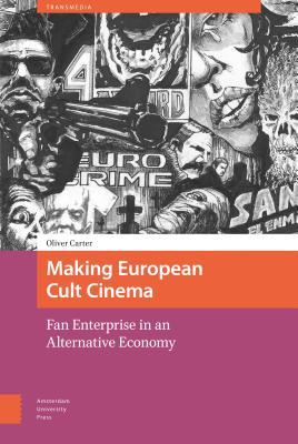 Making European Cult Cinema: Fan Enterprise in an Alternative Economy (Transmedia)