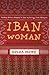 Iban Woman by Golda Mowe Iban Woman by Golda Mowe