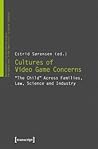 Cultures of Computer Game Concerns: The Child Across Families, Law, Science and Industry (MatteRealities / VerKörperungen: Perspectives from Empirical Science Studies)