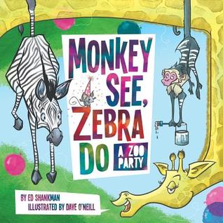 Monkey See, Zebra Do: A Zoo Party (Shankman & O'Neill)