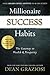 Millionaire Success Habits: The Gateway to Wealth and Prosperity