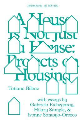 A House Is Not Just a House: Projects on Housing (GSAPP Transcripts)