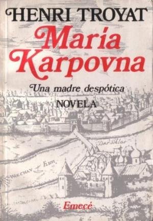 Portada de Maria Karpovna - Una madre despotica, de Henri Troyat