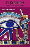 Book cover for El Kybalión: Filosofía hermética (Spanish Edition)