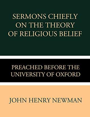 Sermons Chiefly on the Theory of Religious Belief Preached before the University of Oxford