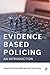 Evidence Based Policing: An...
