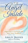 The Angel Inside: Inspiration to Connect With Your Inner Guidance The Angel Inside: Inspiration to Connect With Your Inner Guidance