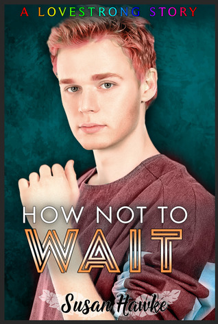How Not To Wait (Lovestrong #.5)