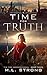 A Time For Truth: The Time Warrior Sagas Book Three