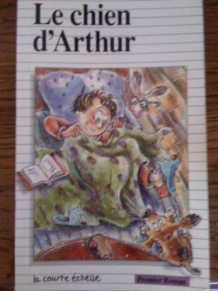 Le Chien D'Arthur (Premier Roman, 30) (French Edition)