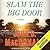 Slam the Big Door
