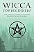 Wicca for Beginners: The Pe...