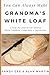 Grandma's White Loaf: A Ste...