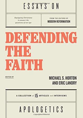 Defending the Faith: Modern Reformation Essays on Apologetics