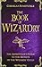 The Book of Wizardry: The A...