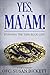 Yes, Ma'am!: A Cop's Memoir...