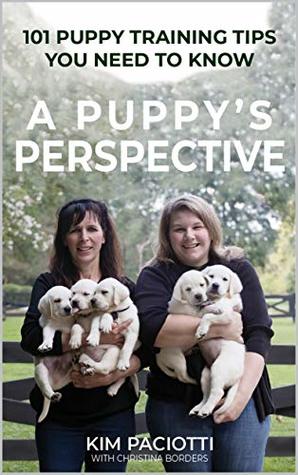 A Puppy's Perspective: 101 Puppy Training Tips You Need to Know