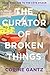 The Curator of Broken Thing...