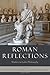 Roman Reflections by Gareth D. Williams