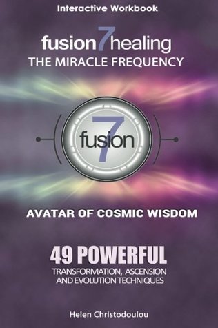 The Miracle Frequency- Fusion7Healing: 49 Powerful Transformation, Ascension and Evolution Techniques (Paperback)