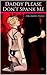 Daddy Please Don’t Spank Me: (I’ll Be a Good Girl, I Promise)