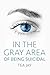 In The Gray Area Of Being S...