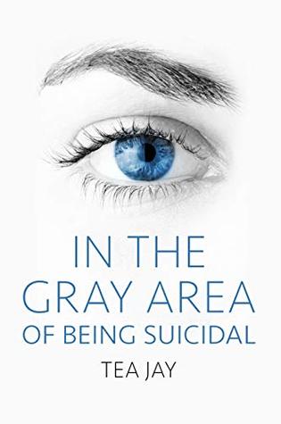 In The Gray Area Of Being Suicidal (Kindle Edition)