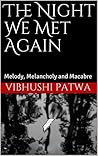 The Night We Met Again: Melody, Melancholy and Macabre