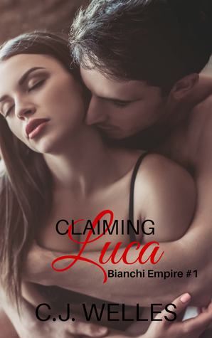 Claiming Luca (Bianchi Empire Book 1)