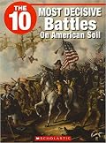 The 10 Most Decisive Battles on American Soil