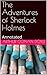 The Adventures of Sherlock Holmes: Annotated