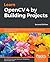 Learn OpenCV 4 by Building Projects: Build real-world computer vision and image processing applications with OpenCV and C++, 2nd Edition