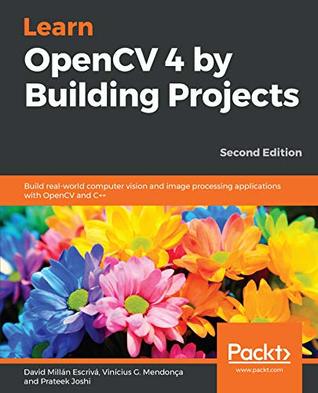 Learn OpenCV 4 by Building Projects: Build real-world computer vision and image processing applications with OpenCV and C++, 2nd Edition (Kindle Edition)