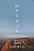 Masada: From Jewish Revolt to Modern Myth